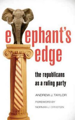 Elephant's Edge: The Republicans as a Ruling Party