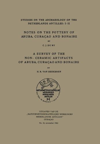 Cover image for Notes on the Pottery of Aruba, Curacao and Bonaire/a Survey of the Non-Ceramic Artifacts of Aruba, Curacao and Bonaire