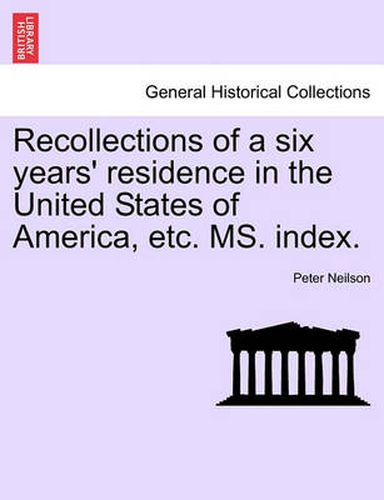 Cover image for Recollections of a Six Years' Residence in the United States of America, Etc. Ms. Index.