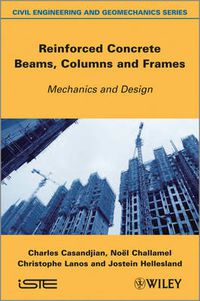 Cover image for Reinforced Concrete Beams, Columns and Frames: Mechanics and Design