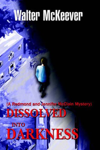 Cover image for Dissolved into Darkness: (A Redmond and Jennifer McClain Mystery)