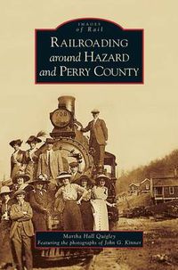 Cover image for Railroading Around Hazard and Perry County