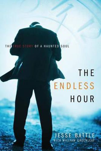 Cover image for The Endless Hour: The True Story of a Haunted Soul