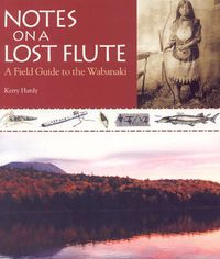 Cover image for Notes on a Lost Flute: A Field Guide to the Wabanaki