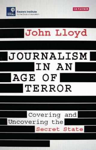 Cover image for Journalism in an Age of Terror: Covering and Uncovering the Secret State