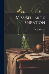 Cover image for Miss Bellard's Inspiration