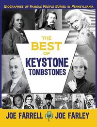 Cover image for The Best of Keystone Tombstones: Biographies of Famous People Buried in Pennsylvania