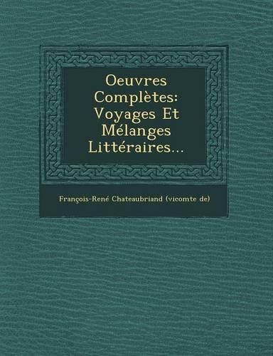 Cover image for Oeuvres Completes: Voyages Et Melanges Litteraires...