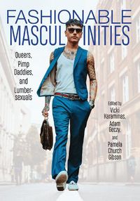 Cover image for Fashionable Masculinities: Queers, Pimp Daddies, and Lumbersexuals