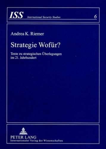 Cover image for Strategie Wofuer?: Texte Zu Strategischen Ueberlegungen Im 21. Jahrhundert