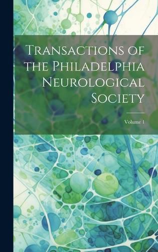 Cover image for Transactions of the Philadelphia Neurological Society; Volume 1