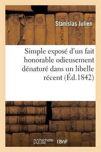 Cover image for Simple Expose d'Un Fait Honorable Odieusement Denature Dans Un Libelle Recent