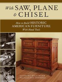 Cover image for With Saw, Plane and Chisel: Building Historic American Furniture With Hand Tools