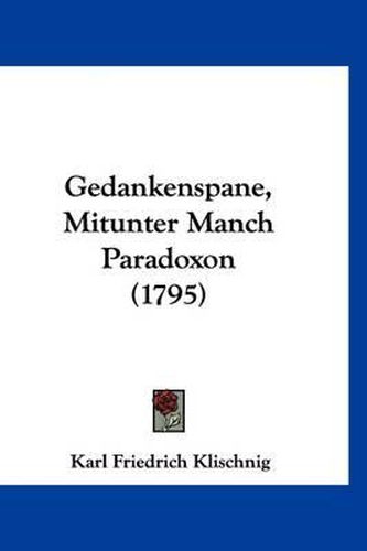 Cover image for Gedankenspane, Mitunter Manch Paradoxon (1795)