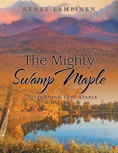 Cover image for The Mighty Swamp Maple: ...A Stunning Fall Staple