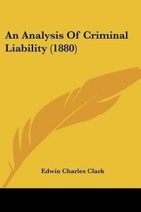 Cover image for An Analysis of Criminal Liability (1880)