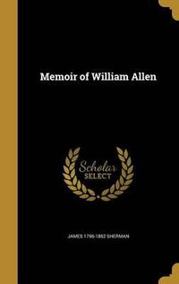 Cover image for Memoir of William Allen