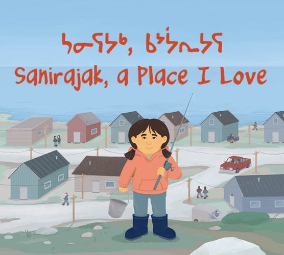 Cover image for Sanirajak, A Place I Love