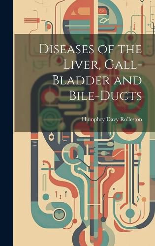 Cover image for Diseases of the Liver, Gall-Bladder and Bile-Ducts