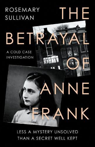 Cover image for The Betrayal of Anne Frank: A Cold Case Investigation