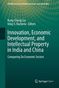 Cover image for Innovation, Economic Development, and Intellectual Property in India and China: Comparing Six Economic Sectors