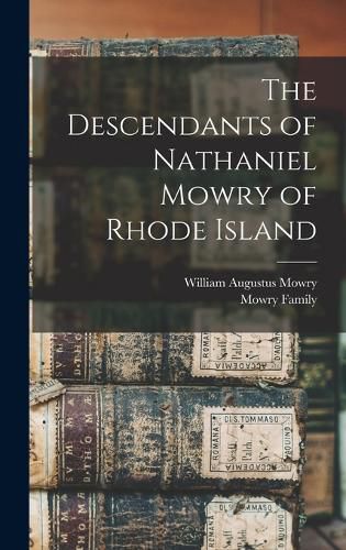 The Descendants of Nathaniel Mowry of Rhode Island