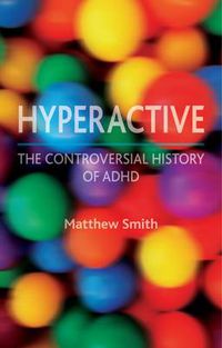 Cover image for Hyperactive: The Controversial History of ADHD