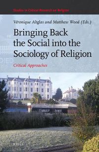 Cover image for Bringing Back the Social into the Sociology of Religion: Critical Approaches