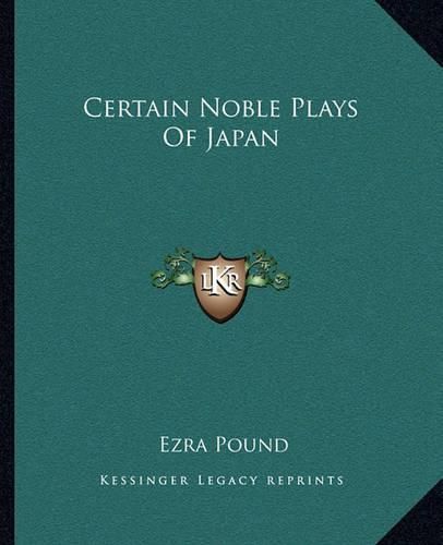 Certain Noble Plays of Japan Certain Noble Plays of Japan