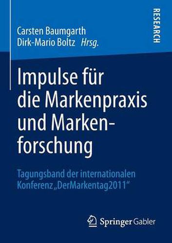 Cover image for Impulse fur die Markenpraxis und Markenforschung: Tagungsband der internationalen Konferenz  DerMarkentag 2011