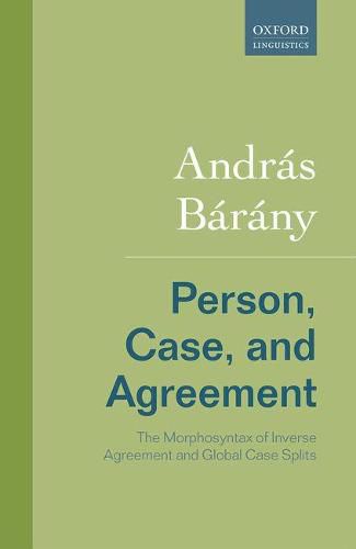 Cover image for Person, Case, and Agreement: The Morphosyntax of Inverse Agreement and Global Case Splits