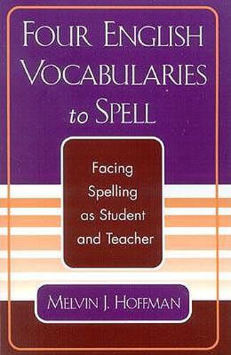 Cover image for Four English Vocabularies to Spell: Facing Spelling as Student and Teacher