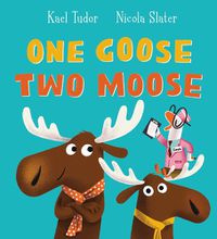 Cover image for One Goose, Two Moose (PB)