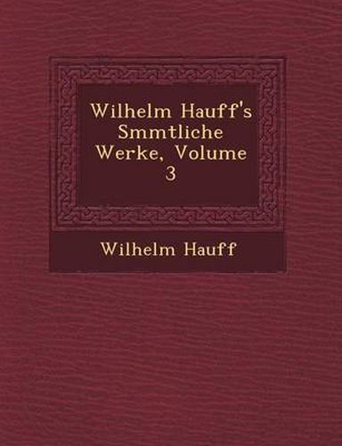 Wilhelm Hauff's S Mmtliche Werke, Volume 3