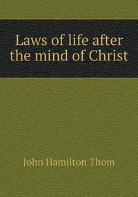Cover image for Laws of life after the mind of Christ