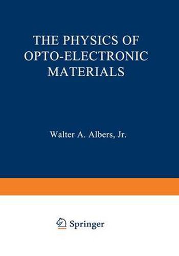 Cover image for The Physics of Opto-Electronic Materials: Proceedings of the Symposium on the Physics of Opto-Electronic Materials held at the General Motors Research Laboratories in Warren, Michigan, on October 4-6, 1970