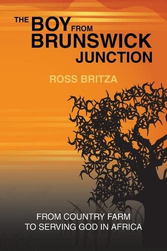 Cover image for The Boy from Brunswick Junction: From Country Farm to Serving God in Africa