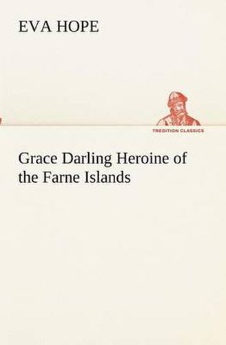 Cover image for Grace Darling Heroine of the Farne Islands