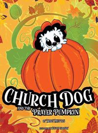 Cover image for Church Dog and the Prayer Pumpkin