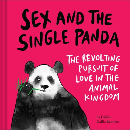 Cover image for Sex and the Single Panda: The Revolting Pursuit of Love in the Animal Kingdom