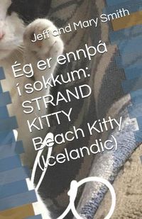 Cover image for Eg er ennTHa i sokkum: STRAND KITTY Beach Kitty (Icelandic)