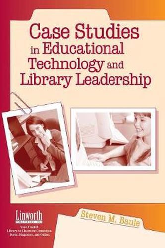 Cover image for Case Studies in Educational Technology and Library Leadership