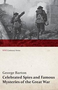 Cover image for Celebrated Spies and Famous Mysteries of the Great War (WWI Centenary Series)