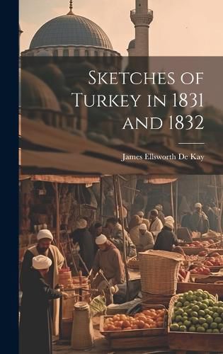 Cover image for Sketches of Turkey in 1831 and 1832