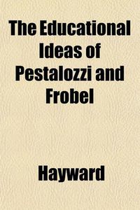 Cover image for The Educational Ideas of Pestalozzi and Frbel