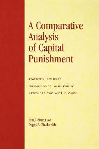 Cover image for A Comparative Analysis of Capital Punishment: Statutes, Policies, Frequencies, and Public Attitudes the World Over