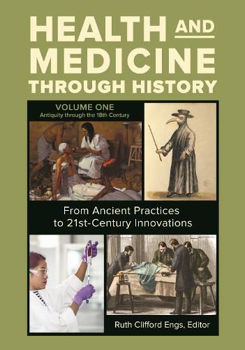 Cover image for Health and Medicine through History [3 volumes]: From Ancient Practices to 21st-Century Innovations