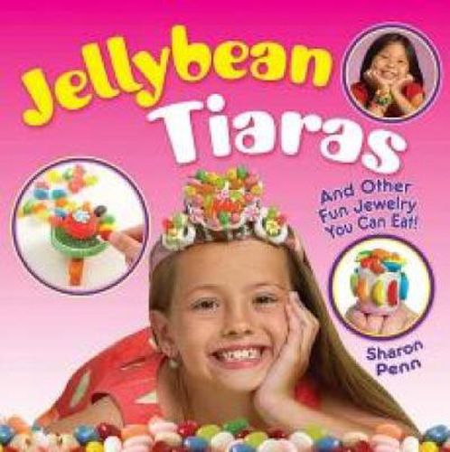 Cover image for Jellybean Tiaras: And Other Fun Jewelry You Can Eat!