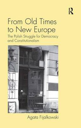 Cover image for From Old Times to New Europe: The Polish Struggle for Democracy and Constitutionalism