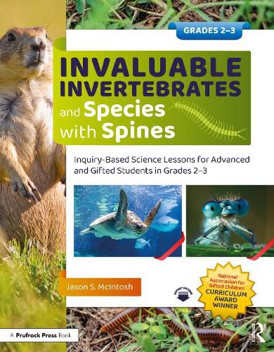 Cover image for Invaluable Invertebrates and Species with Spines: Inquiry-Based Science Lessons for Advanced and Gifted Students in Grades 2-3